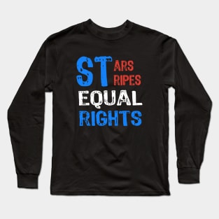 Stars stripes and equal rights 4th Of July Women's Rights Long Sleeve T-Shirt